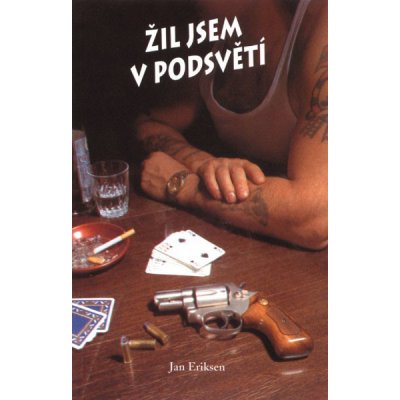Eriksen Jan - Žil jsem v podsvětí – Hledejceny.cz