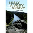 Skály a vody Vltavy - Geologický a vodácký průvodce naší národní řekou od šumavských pramenů až k mělnickému ústí - Ferry Fediuk