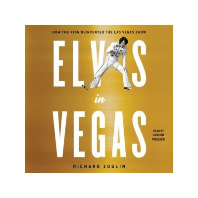 Elvis in Vegas: How the King Reinvented the Las Vegas Show – Zboží Mobilmania