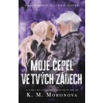 Moje čepel ve tvých zádech - K.M. Moronova – Hledejceny.cz