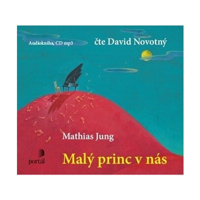 Malý princ v nás - Mathias Jung; David Novotný – Hledejceny.cz