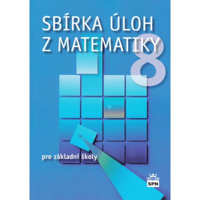 Sbírka úloh z matematiky 8 pro základní školy - Trejbal Josef