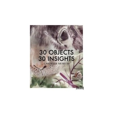 30 Objects 30 Insights Gotlieb Rachel