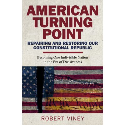 American Turning Point - Repairing and Restoring - Becoming One Indivisible Nation in the Era of Divisiveness – Hledejceny.cz