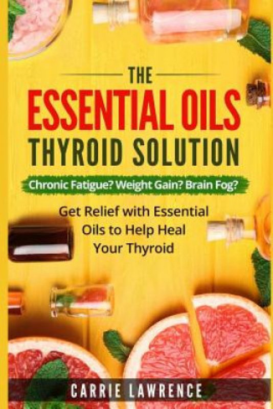 Essential Oils and Thyroid The Essential Oils Thyroid Solution