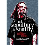 Od Sepultury k Soulfly. My Bloody Roots - Max Cavalera - Nakladatelství 65. pole – Hledejceny.cz