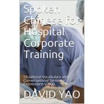 Spoken Chinese for Hospital Corporate Training: Situational Vocabulary and Conversational Sentence Expressions V2020 – Hledejceny.cz