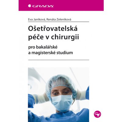 Ošetřovatelská péče v chirurgii pro bakalářské a magisterské studium – Zbozi.Blesk.cz