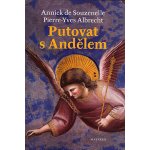 Putování s andělem - Annick de Souzenelle, Pierre Yves Albrecht – Hledejceny.cz