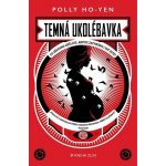 Temná ukolébavka - Polly Ho-Yen – Hledejceny.cz