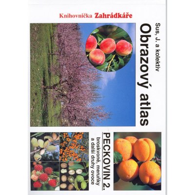 OBRAZOVÝ ATLAS PECKOVIN 2. BROSKVONĚ,MERUŇKY . - Sus – Zboží Mobilmania