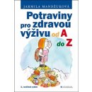 Potraviny pro zdravou výživu od A do Z - Jarmila Mandžuková