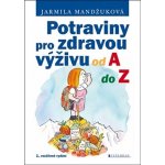 Potraviny pro zdravou výživu od A do Z - Jarmila Mandžuková – Zboží Mobilmania