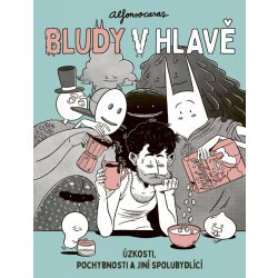 Bludy v hlavě / Úzkosti, pochybnosti a jiní spolubydlící - Alfonso Casas