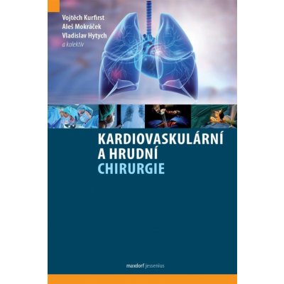 Kardiovaskulární a hrudní chirurgie - Vojtěch Kurfirst , Aleš Mokráček , Vladislav Hytych, kolektív autorů