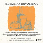 Jedeme na dovolenou - Kateřina Tučková, Petra Soukupová, Petra Dvořáková – Hledejceny.cz