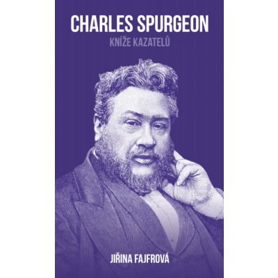 Charles Spurgeon: Kníže kazatelů – Hledejceny.cz