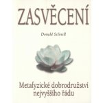 Zasvěcení - Metafyzické dobrodružství nejvyššího řádu - Donald Schnell – Sleviste.cz