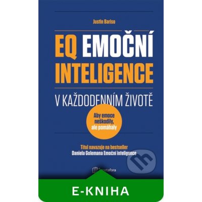 EQ Emoční inteligence v každodenním životě - Justin Bariso – Zbozi.Blesk.cz