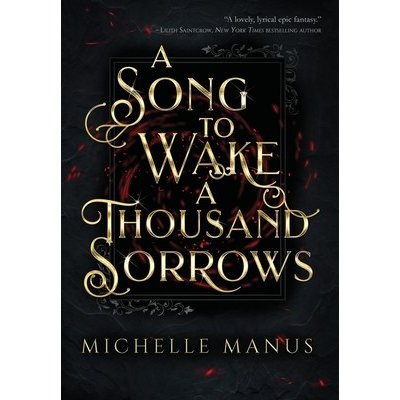 A Song to Wake a Thousand Sorrows: The Song Duology: Book One Manus MichellePevná vazba – Zbozi.Blesk.cz