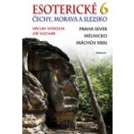 Esoterické Čechy, Morava a Slezska 6 - Kuchař Jiří, Vokolek Václav – Hledejceny.cz