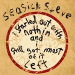 Seasick Steve - I Started Out With Nothin And I Still Got Most Of It Left - LP – Zbozi.Blesk.cz