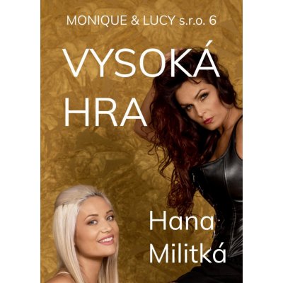 Militká Hana - Monique &amp; Lucy s.r.o. 6 -- Vysoká hra