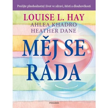 Měj se ráda - Hay Louise L., Kadro Ahlea, Dane Heather