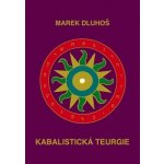 Kabalistická teurgie - Marek Dluhoš – Hledejceny.cz