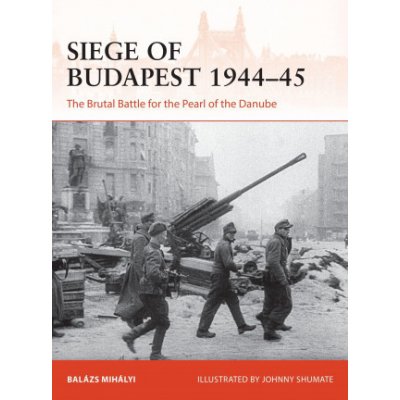 Siege of Budapest 1944-45 – Zbozi.Blesk.cz