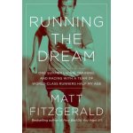 Running the Dream: One Summer Living, Training, and Racing with a Team of World-Class Runners Half My Age – Sleviste.cz