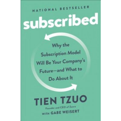 Subscribed: Why the Subscription Model Will Be Your Company's Future - And What to Do about It Tzuo TienPevná vazba – Zbozi.Blesk.cz