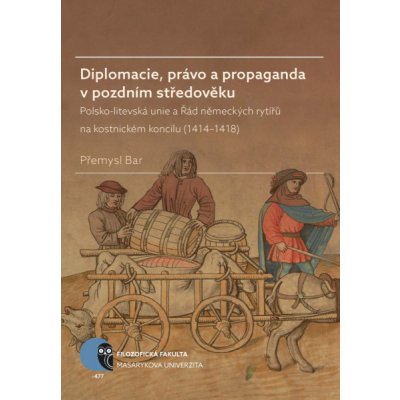 Diplomacie, právo a propaganda v pozdním středověku – Hledejceny.cz