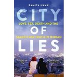 City of Lies: Love, Sex, Death and the Searc... Ramita Navai – Hledejceny.cz