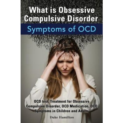 What Is Obsessive Compulsive Disorder. Symptoms of Ocd. Ocd Test, Treatment for Obsessive Compulsive Disorder, Ocd Medication, Ocd Symptoms in Childre – Hledejceny.cz