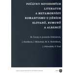 Počátky novodobých literatur a metamorfózy romantismu u jižních Slovanů, Rumunů a Albánců - kolektiv autorů – Hledejceny.cz