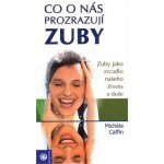 Co o nás prozrazují zuby - Zuby jako zrcadlo našeho zdravotního stavu – Zboží Mobilmania