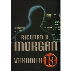 Varianta 13 - bazar - Richard K. Morgan