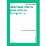 Jazyková krajina jako kronika komplexity - Etnografický pohled na superdiverzifikovanou společnost - Blommaert Jan – Hledejceny.cz