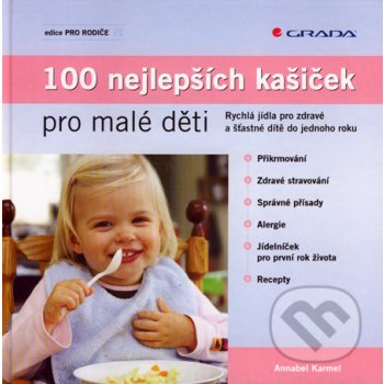 100 nejlepších kašiček pro malé děti Rychlá jídla pro zdravé a šťastné dítě do 1. roku Karmel Annabel