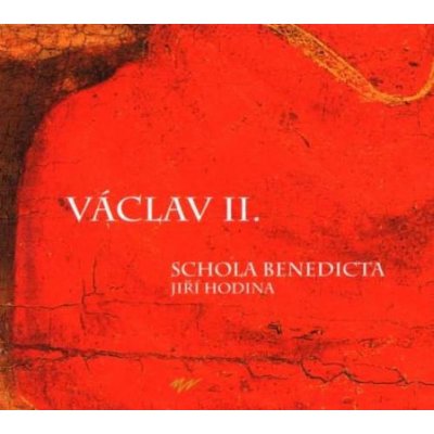 Vaclav Ii.- Hud.doby Ces.kral.13.st - Schola benedicta-jiri hodina CD – Hledejceny.cz