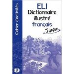 ELI-DICTIONNAIRE ILLUSTRÉ JUNIOR – FRANÇAIS Activity Book – Hledejceny.cz