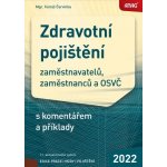 ANAG Zdravotní pojištění zaměstnavatelů, zaměstnanců a OSVČ s komentářem a příklady 2022 - Tomáš Červinka – Hledejceny.cz