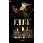 Výkupné za duši - Haidler Jaroslav – Hledejceny.cz