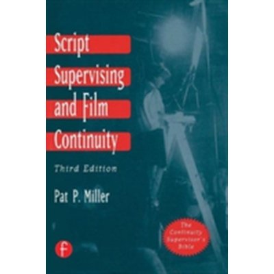 Script Supervising and Film Continuity - P. Miller