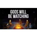 Gods Will Be Watching