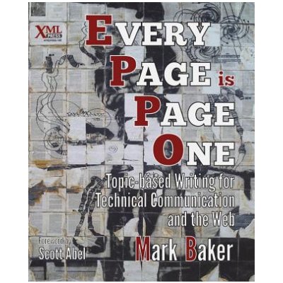Every Page Is Page One: Topic-Based Writing for Technical Communication and the Web - Baker Mark – Zboží Dáma