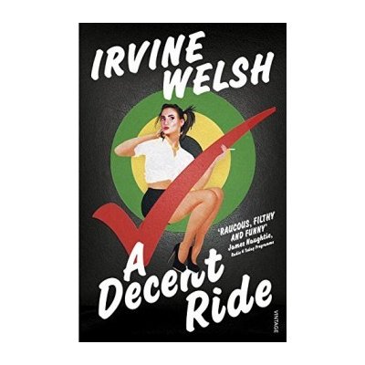 A Decent Ride - Irvine Welsh – Hledejceny.cz