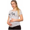 Těhotenské a kojící tričko Be MaaMaa těhotenské triko Mom Life šedá