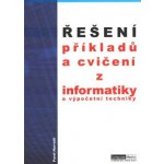 Řešení příkladů a cvičení z informatiky a výpočetní techniky - Pavel Navrátil – Hledejceny.cz